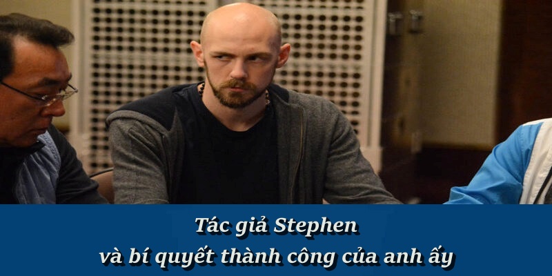 Tác giả Stephen và bí quyết thành công của anh ấy